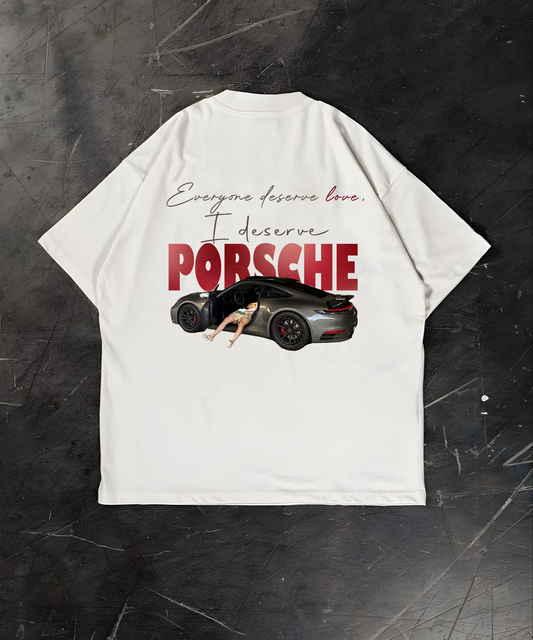 Everyone deserve love, I deserve Porsche - majica